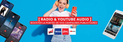 "MÉDIA RADIO & YOUTUBE AUDIO : UNE SOLUTION PUBLICITAIRE 100% AUDIO "